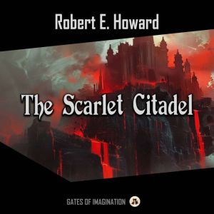 The Scarlet Citadel, Robert E. Howard