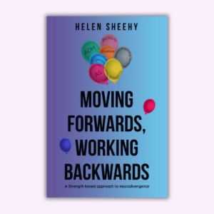 Moving Forwards Working Backwards: A strengths based approach to neurodivergence