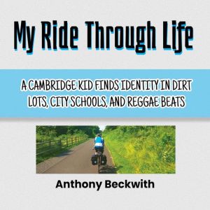 My Ride Through Life: A Cambridge Kid Finds Identity in Dirt Lots, City Schools, and Reggae Beats