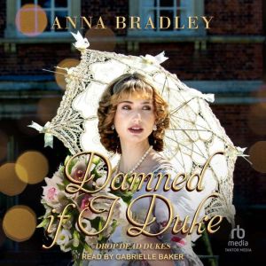 Damned If I Duke, Anna Bradley