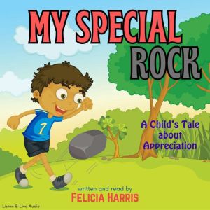 My Special Rock A Childs Tale About..., Felicia Harris