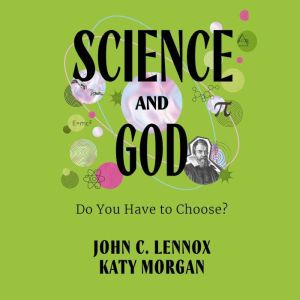 Science and God, John C. Lennox