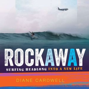 Rockaway: Surfing Headlong into a New Life
