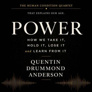 Power How We Take It, Hold It, Lose ..., Quentin Drummond Anderson