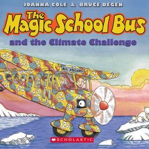 Magic School Bus Climate Challenge, Joanna Cole and Bruce Degen