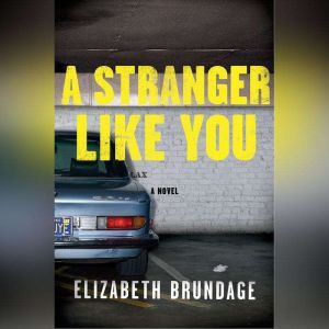 A a Stranger Like You, Elizabeth Brundage