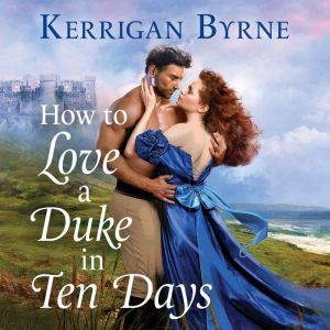 How To Love A Duke in Ten Days, Kerrigan Byrne
