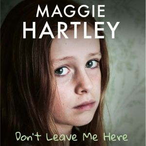 Dont Leave Me Here, Maggie Hartley