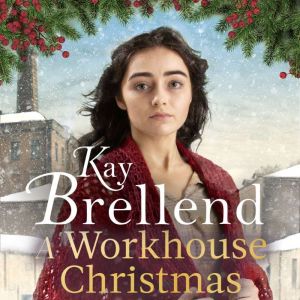 A Workhouse Christmas, Kay Brellend