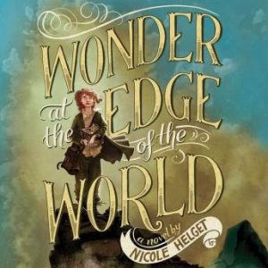 Wonder at the Edge of the World, Nicole Helget