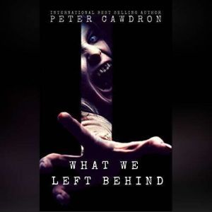 What We Left Behind, Peter Cawdron