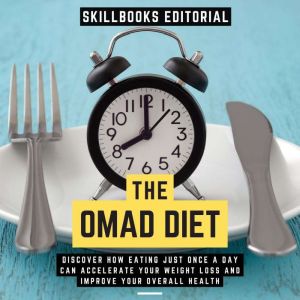 The Omad Diet  Discover How Eating J..., Skillbooks Editorial