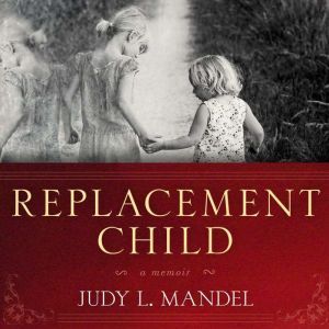 Replacement Child, Judy L. Mandel