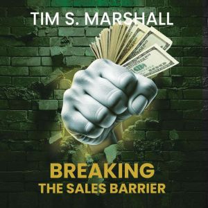 BREAKING THE SALES BARRIER, Tim S. Marshall