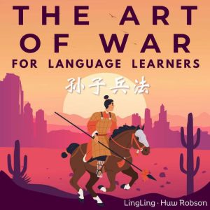 The Art of War for Language Learners: A Bilingual Chinese-English Modern Edition of China's Greatest Classic: Sun Tzu's The Ar