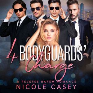 Four Bodyguards' Charge: A Reverse Harem Romance