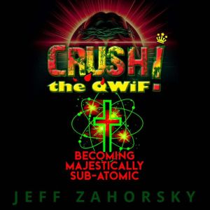 CRUSH! the QWiF, Jeff Zahorsky