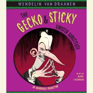 The Gecko and Sticky Sinister Substi..., Wendelin Van Draanen