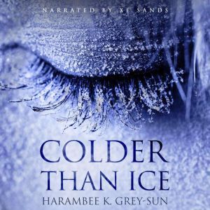 Colder Than Ice, Harambee K. GreySun