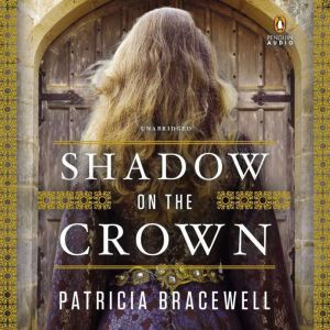 Shadow on the Crown, Patricia Bracewell