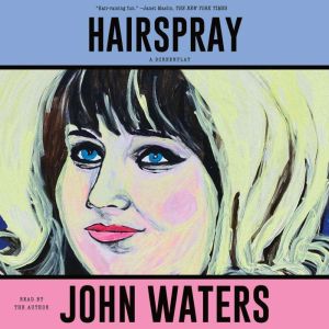 Hairspray: A Screenplay