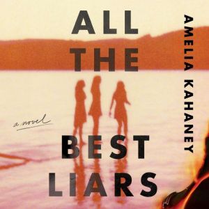 All the Best Liars, Amelia Kahaney