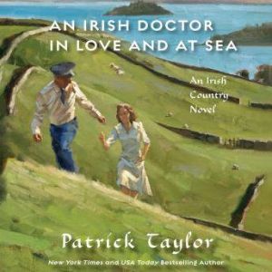 An Irish Doctor in Love and at Sea An Irish Country Novel, Patrick Taylor