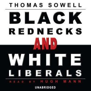 Black Rednecks and White Liberals, Thomas Sowell