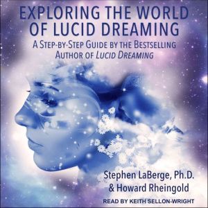 Exploring the World of Lucid Dreaming..., PhD LaBerge