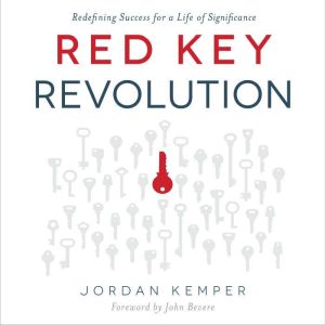 Red Key Revolution: Redefining Success for a Life of Significance