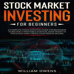 Stock Market Investing for Beginners, William Owens