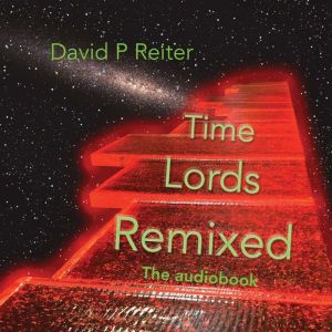 Time Lords Remixed, David P. Reiter