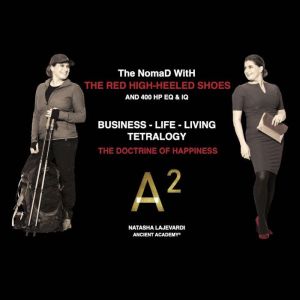 The NomaD WitH THE RED HIGH-HEELED SHOES AND 400 HP EQ - IQ: THE DOCTRINE OF HAPPINESS - BOOK 1 - A WORLD UPSIDE DOWN - BOOK 2