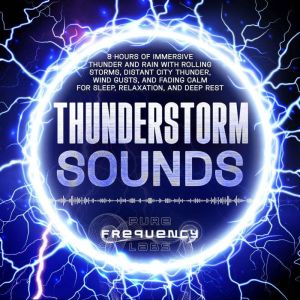Thunderstorm Sounds 8 Hours of Immer..., Pure Frequency Labs