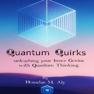 Quantum Quirks unleashing Your Inner Genius with Quantum Thinking