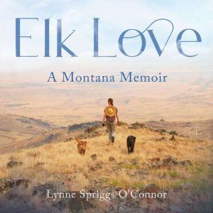 Elk Love: A Montana Memoir