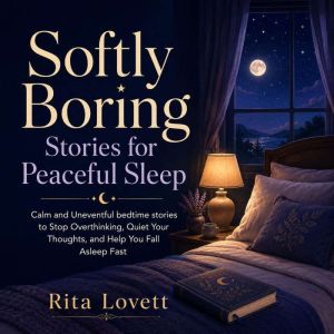 Softly Boring Stories for Peaceful Sl..., Rita Lovett