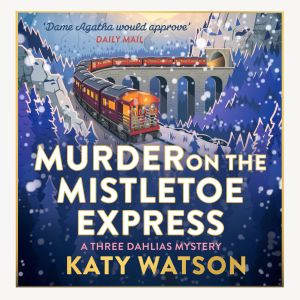 Murder on the Mistletoe Express, Katy Watson