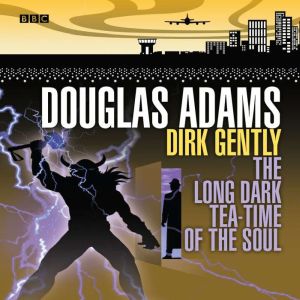 Dirk Gently The Long Dark Tea-Time Of The Soul