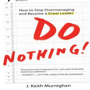 Do Nothing!, J. Keith Murnighan