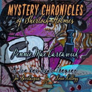Mystery Chronicles of Sherlock Holmes..., Pennie Mae Cartawick