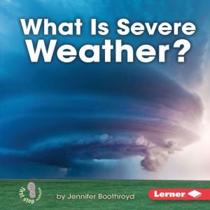 What Is Severe Weather?, Jennifer Boothroyd