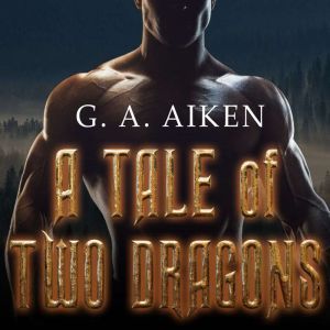A Tale of Two Dragons , G. A. Aiken