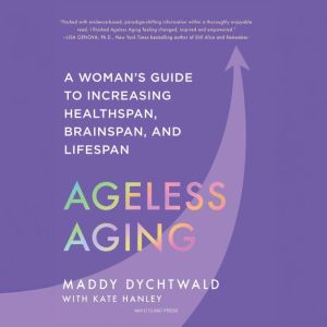 Ageless Aging, Maddy Dychtwald