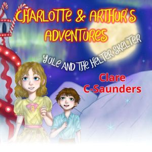 Charlotte & Arthur's Adventures: Yule and the Helter Skelter