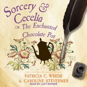 Sorcery  Cecelia, Caroline Stevermer