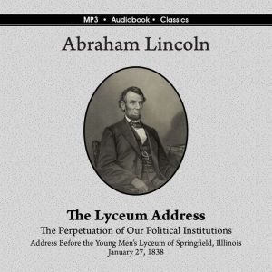 The Lyceum Address: The Perpetuation of Our Political Institutions