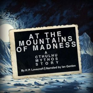 At the Mountains of Madness: A Cthulhu Mythos Story