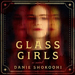 Glass Girls, Danie Shokoohi