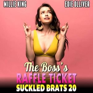 The Bosss Raffle Ticket   Suckled B..., Millie King